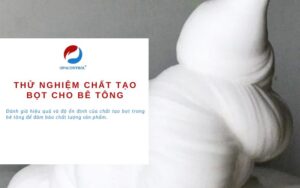 Dịch vụ Thử nghiệm chất tạo bọt cho bê tông