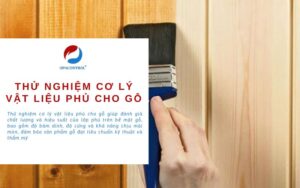 Dịch vụ thử nghiệm cơ lý vật liệu phủ cho gỗ tại OPACONTROL