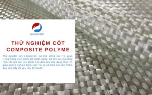 Thử nghiệm cốt composite polyme - Vật liệu tổng hợp