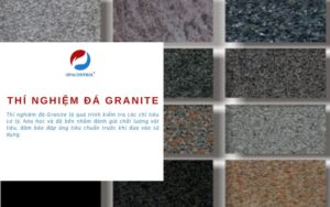 Thí nghiệm đá Granite đạt chuẩn kỹ thuật