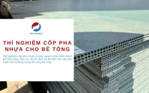 Thử nghiệm cốp pha nhựa dùng cho bê tông