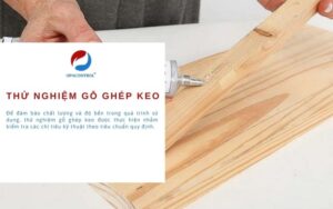 Dịch vụ Thử nghiệm gỗ ghép keo
