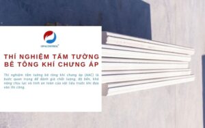 Thử nghiệm tấm tường bê tông khí chưng áp trong xây dựng