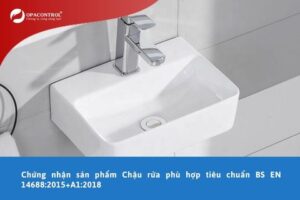 Giới thiệu dịch vụ Chứng nhận sản phẩm Chậu rửa phù hợp tiêu chuẩn BS EN 14688:2015+A1:2018