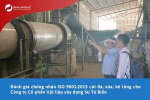Đánh giá chứng nhận ISO 9001:2015 cát đá, vữa, bê tông cho Công ty Cổ phần Vật liệu xây dựng Sư Tử Biển 