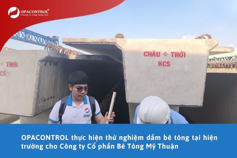 OPACONTROL thực hiện thử nghiệm dầm bê tông tại hiện trường cho Công ty Cổ phần Bê Tông Mỹ Thuận