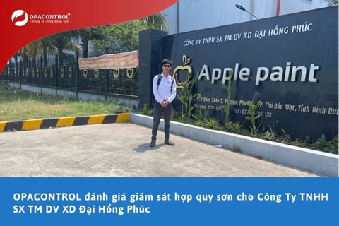 OPACONTROL đánh giá giám sát hợp quy sơn cho Công Ty TNHH SX TM DV XD Đại Hồng Phúc