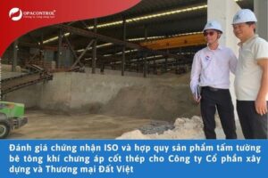 Đánh giá chứng nhận ISO và hợp quy sản phẩm tấm tường bê tông khí chưng áp cốt thép cho Công ty Cổ phần xây dựng và Thương mại Đất Việt