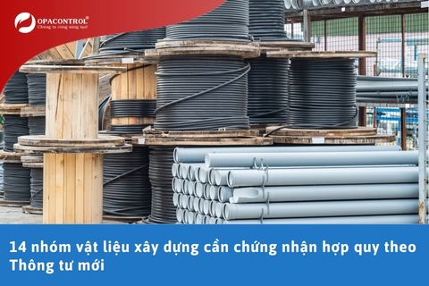 14 nhóm vật liệu xây dựng cần chứng nhận hợp quy theo Thông tư mới