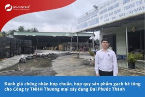 Đánh giá chứng nhận hợp chuẩn, hợp quy sản phẩm gạch bê tông cho Công ty TNHH Thương mại xây dựng Đại Phước Thành