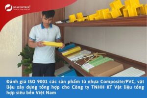 Đánh giá ISO 9001 các sản phẩm từ nhựa Composite/PVC, vật liệu xây dựng tổng hợp cho Công ty TNHH KT Vật liệu tổng hợp siêu bền Việt Nam