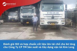 Đánh giá ISO và hợp chuẩn cốt liệu lớn tái chế cho bê tông cho Công Ty CP TM Sản xuất và Xây dựng vận tải Kim Long