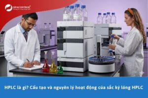 HPLC là gì? Cấu tạo và nguyên lý hoạt động của sắc ký lỏng HPLC