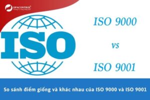 So sánh điểm giống và khác nhau của ISO 9000 và ISO 9001