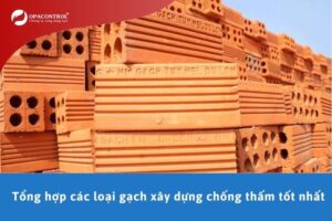 Tổng hợp các loại gạch xây dựng chống thấm tốt nhất