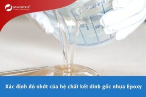 Xác định độ nhớt của hệ chất kết dính gốc nhựa Epoxy