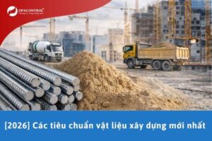 Các tiêu chuẩn vật liệu xây dựng mới nhất [2026]