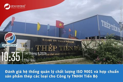 Đánh giá hệ thống quản lý chất lượng ISO 9001 và hợp chuẩn sản phẩm thép các loại cho Công ty TNHH Tiến Bộ