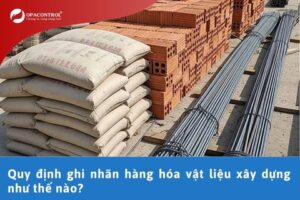 Quy định ghi nhãn hàng hóa vật liệu xây dựng như thế nào?