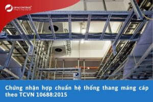 Chứng nhận hợp chuẩn hệ thống thang máng cáp theo TCVN 10688:2015