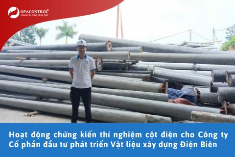 Hoạt động chứng kiến thí nghiệm cột điện cho Công ty Cổ phần đầu tư phát triển Vật liệu xây dựng Điện Biên