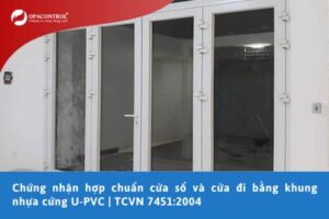 Chứng nhận hợp chuẩn cửa sổ và cửa đi bằng khung nhựa cứng U-PVC | TCVN 7451:2004