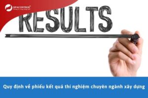 Quy định về phiếu kết quả thí nghiệm chuyên ngành xây dựng