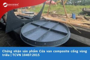 Chứng nhận sản phẩm Cửa van composite cống vùng triều | TCVN 10407:2015